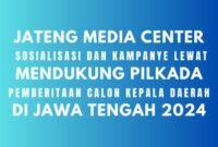 Sosialisasi dan kampanye calon kepala daerah melalui pemberitaan secara masif. (Dok. Media Center/ Budipur/ 085315557788)